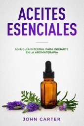 book ACEITES ESENCIALES: Una Guía Integral para Iniciarte en la Aromaterapia (Essential Oils Spanish Version)