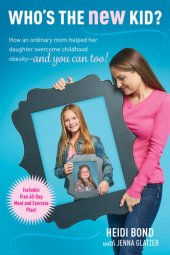 book Who's the New Kid?: How an Ordinary Mom Helped Her Daughter Overcome Childhood Obesity — and You Can Too!