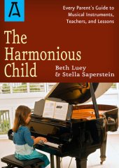 book The Harmonious Child: Every Parent's Guide to Musical Instruments, Teachers, and Lessons