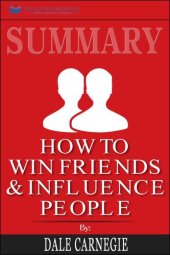 book Summary of How To Win Friends and Influence People by Dale Carnegie