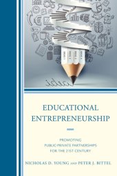 book Educational Entrepreneurship: Promoting Public-Private Partnerships for the 21st Century