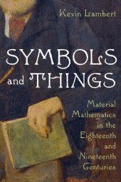 book Symbols and Things: Material Mathematics in the Eighteenth and Nineteenth Centuries