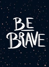 book Be Brave: the Little Book of Courage