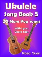 book Ukulele Song Book 5--20 More Popular Songs with Lyrics and Chord Tabs