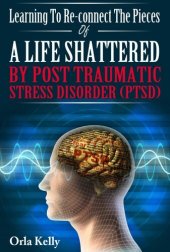 book Learning to Re-connect the Pieces of a Life Shattered by PTSD