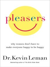 book Pleasers: Why Women Don't Have to Make Everyone Happy to Be Happy