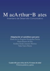 book MacArthur-Bates: Inventario de desarrollo comunicativo - Adaptación al castellano peruano. Cuadernillo para niños de 8 a 15 meses de edad: Primeras palabras y gestos. Adaptación autorizada al español peruano del instrumento de evaluación del lenguaje MacA