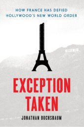 book Exception Taken: How France Has Defied Hollywood's New World Order