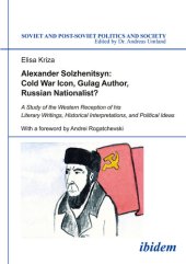 book Alexander Solzhenitsyn: Cold War Icon, Gulag Author, Russian Nationalist?: A Study of His Western Reception