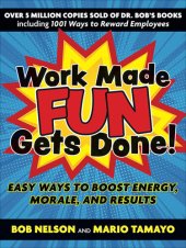 book Work Made Fun Gets Done!: Easy Ways to Boost Energy, Morale, and Results