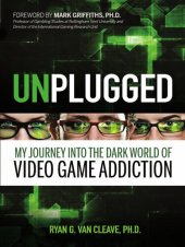 book Unplugged: My Journey into the Dark World of Video Game Addiction