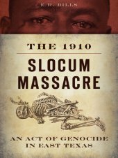 book The 1910 Slocum Massacre: An Act of Genocide in East Texas