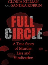 book Full Circle: A True Story of Murder, Lies, and Vindication