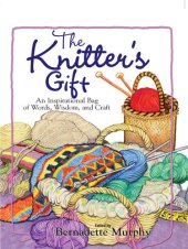 book The Knitter's Gift: An Inspirational Bag of Words, Wisdom, and Craft