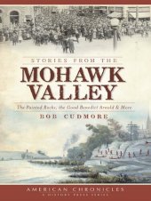 book Stories from the Mohawk Valley: The Painted Rocks, the Good Benedict Arnold & More