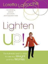 book Lighten Up!: The Authentic and Fun Way to Lose Your Weight and Your Worries