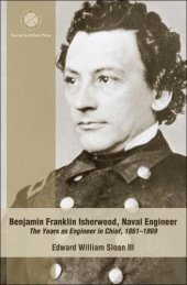 book Benjamin Franklin Isherwood, Naval Engineer: The Years as Engineer in Chief, 1861-1869