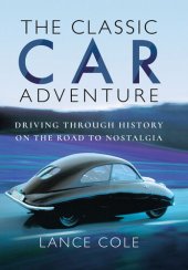 book The Classic Car Adventure: Driving Through History on the Road to Nostalgia