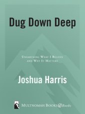 book Dug Down Deep: Unearthing What I Believe and Why It Matters