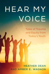 book Hear My Voice: Tales of Trauma and Equity from Today's Youth