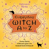 book Everyday Witch A to Z: An Amusing, Inspiring & Informative Guide to the Wonderful World of Witchcraft