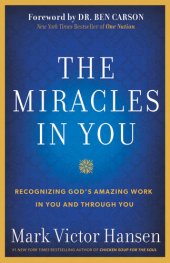 book The Miracles In You: Recognizing God's Amazing Work In You and Through You