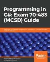 book Programming in C#: Exam 70-483 (MCSD) Guide: Learn basic to advanced concepts of C#, including C# 8, to pass Microsoft MCSD 70-483 exam