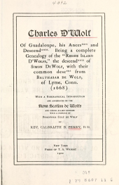 book Charles D'Wolf of Guadaloupe, his ancestors and descendants. Being a complete genealogy of the "Rhode Island D'Wolfs," the descendants of Simon DeWolf, with their common descent from Balthasar de Wolf, of Lyme, Conn. (1668)