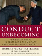 book Conduct Unbecoming: How Barack Obama is Destroying The Military and Endangering Our Security