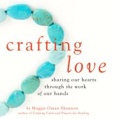 book Crafting Love: Sharing Our Hearts through the Work of Our Hands