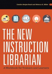 book The New Instruction Librarian: A Workbook for Trainers and Learners