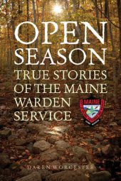 book Open Season: True Stories of the Maine Warden Service