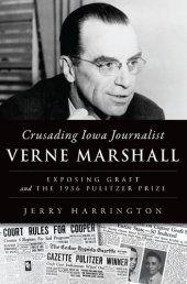 book Crusading Iowa Journalist Verne Marshall: Exposing Graft and the 1936 Pulitzer Prize