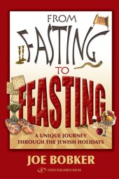 book From Fasting to Feasting: A Unique Journey Through the Jewish Holidays