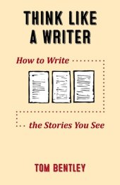 book Think Like a Writer: How to Write the Stories You See