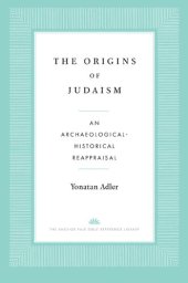 book The Origins of Judaism: An Archaeological-Historical Reappraisal