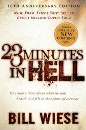 book 23 Minutes In Hell: One Man's Story About What He Saw, Heard, and Felt in That Place of Torment