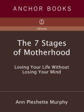 book The 7 Stages of Motherhood: Loving Your Life without Losing Your Mind