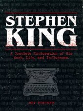 book Stephen King: A Complete Exploration of His Work, Life, and Influences