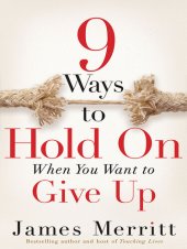 book 9 Ways to Hold On When You Want to Give Up