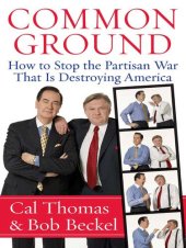 book Common Ground: How to Stop the Partisan War That Is Destroying America