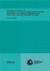 book The impact of student loans on educational attainment: The case of a program at the Pontifical Catholic University of Peru