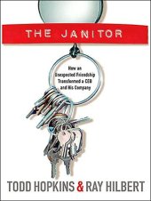 book The Janitor: How an Unexpected Friendship Transformed a CEO and His Company