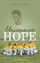 book Uncommon Hope: One Team . . . One Town . . . One Tragedy . . . One Life-Changing Season.