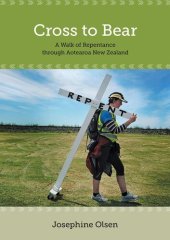 book Cross to Bear--A Walk of Repentance through Aotearoa New Zealand