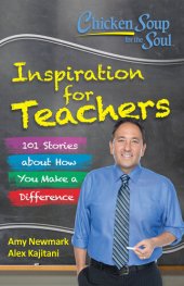 book Chicken Soup for the Soul: Inspiration for Teachers: 101 Stories about How You Make a Difference