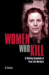 book Women Who Kill: A Chilling Casebook of True-Life Murders