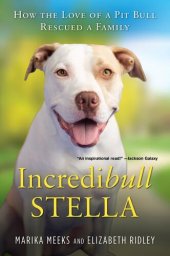 book Incredibull Stella: How the Love of a Pit Bull Rescued a Family