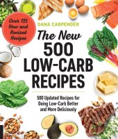 book The New 500 Low-Carb Recipes: 500 Updated Recipes for Doing Low-Carb Better and More Deliciously