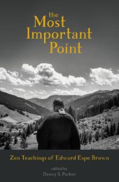 book The Most Important Point: Zen Teachings of Edward Espe Brown